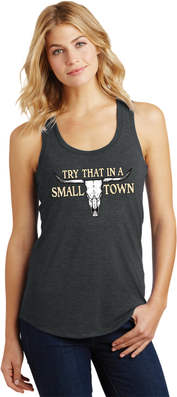Try That in a Small Town Steer Womens Racerback Tank Top